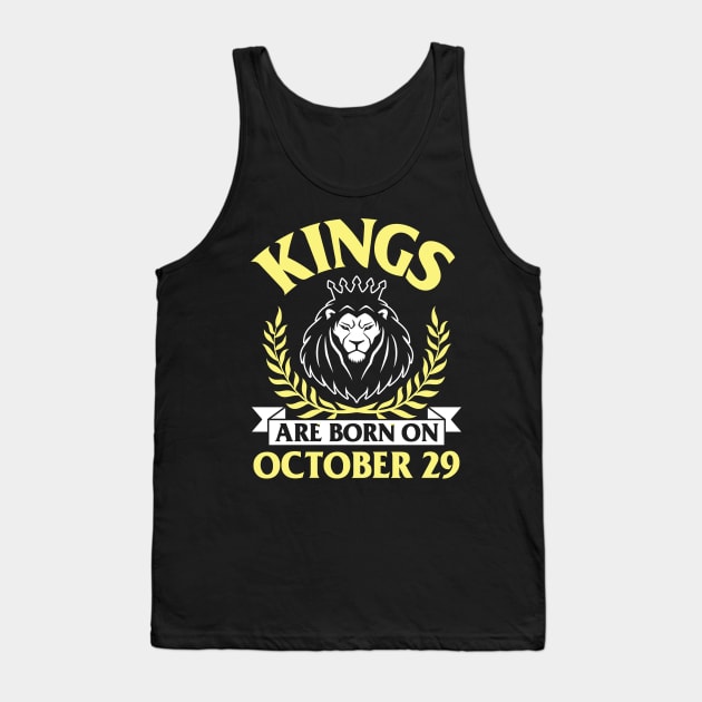Kings Are Born On October 29 Happy Birthday To Me You Papa Daddy Uncle Brother Husband Son Tank Top by bakhanh123